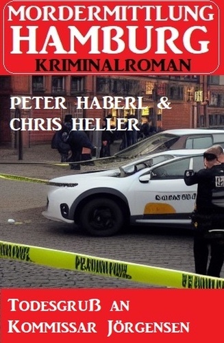  Peter Haberl et  Chris Heller - Todesgruß an Kommissar Jörgensen: Mordermittlung Hamburg Kriminalroman.