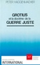 Peter Haggenmacher - Grotius et la doctrine de la guerre juste.