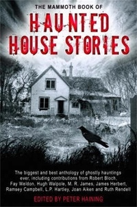 Peter Haining - The Mammoth Book of Haunted House Stories.