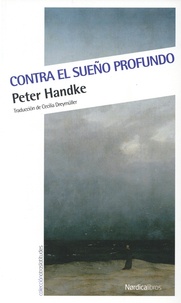Peter Handke - Contra el sueno profundo.