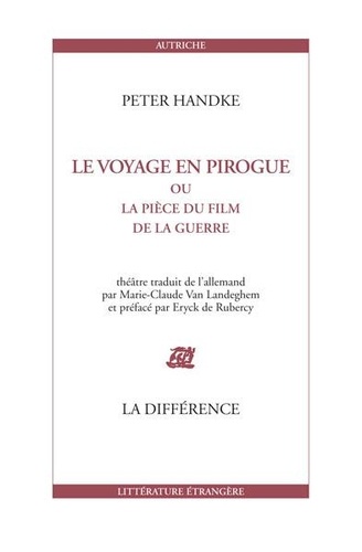 Peter Handke - Le voyage en pirogue - Ou La pièce du film de la guerre.