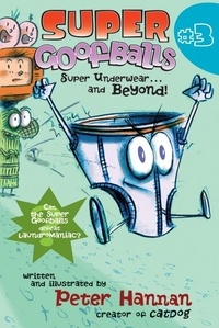 Peter Hannan - Super Goofballs, Book 3: Super Underwear...and Beyond!.