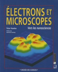 Peter Hawkes - Electrons et microscopes - Vers les nanosciences.