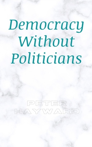  Peter Hayward - Democracy Without Politicians.