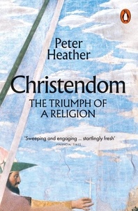 Livres gratuits à télécharger depuis google books Christendom  - The Triumph of a Religion FB2 par Peter Heather 9780241215920