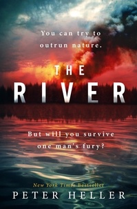 Peter Heller - The River - 'An urgent and visceral thriller... I couldn't turn the pages quick enough' (Clare Mackintosh).