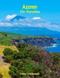 Azoren: Ein Paradies für alle Reisenden