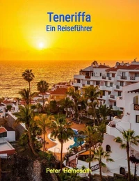 Teneriffa – Insel der Vielfalt: Ein Reiseführer für jedes Alter