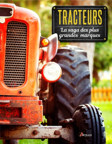Tracteurs. La saga des plus grandes marques