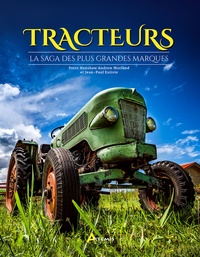 Peter Henshaw et Andrew Morland - Tracteurs - La saga des plus grandes marques.