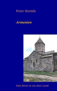 Peter Hermle - Armenien - Eine Reise in ein altes Land.