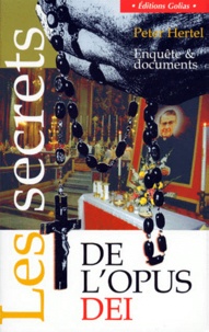 Peter Hertel - Les Secrets De L'Opus Dei. Enquete Et Documents.