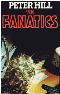  Peter Hill - The Fanatics - The Commander Allan Dice Books, #1.