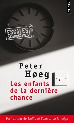 Peter Hoeg - Les enfants de la dernière chance.