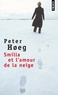 Peter Hoeg - Smilla et l'amour de la neige.