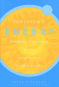 Tomorrow'S Energy. Hydrogen, Fuel Cells, And The Prospects For A Cleaner Planet