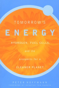 Peter Hoffmann - Tomorrow's Energy. - Hydrogen, Fuel Cells, and the Prospects for a Cleaner Planet.