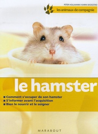 Peter Hollmann - Le hamster - Bien le soigner, Bien le nourir, Bien le comprendre.