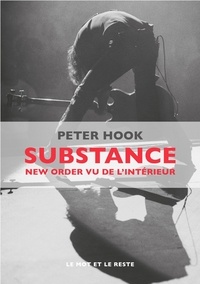 Peter Hook - Substance - New Order vu de l'intérieur.