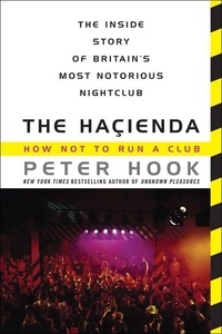 Peter Hook - The Hacienda - How Not to Run a Club.