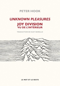 Peter Hook - Unknown pleasures - Joy Division vu de l'intérieur.