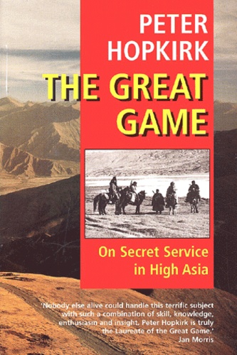 Peter Hopkirk - The Great Game. On Secret Service In High Asia.