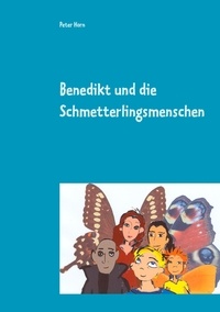 Peter Horn - Benedikt und die Schmetterlingsmenschen.