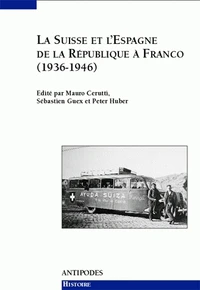 La Suisse et l'Espagne, de la République à Franco, 1936-1946.