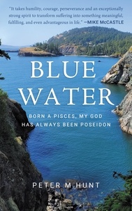  Peter Hunt - Blue Water: Born a Pisces, Poseidon Has Always Been My God.