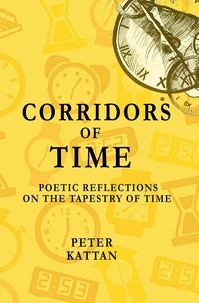  Peter I. Kattan - Corridors of Time: Poetic Reflections on the Tapestry of Time.