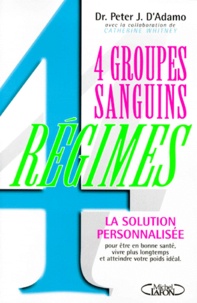 Peter-J D'Adamo - 4 Groupes Sanguins, 4 Regimes.