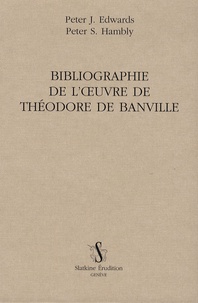 Peter-J. Edwards et Peter Hambly - Bibliographie de l'oeuvre de Théodore de Banville.