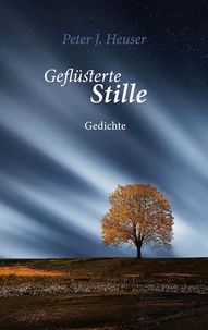 Livres audio gratuits à télécharger sur iTunes Geflüsterte Stille - Gedichte in French par Peter J. Heuser 9783758398957 RTF PDF iBook