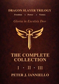 Dragon Slayer Trilogy: Gloria in Excelsis Deo—The Complete Collection I, II, III