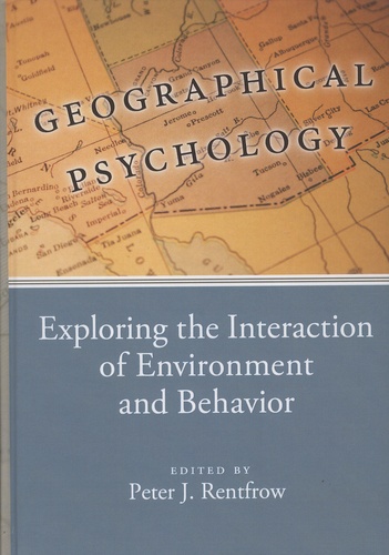 Peter-J Rentfrow - Geographical Psychology - Exploring the Interaction of Environment and Behaviour.