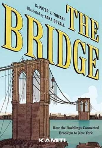 The Bridge. Comment les Roeblings ont relié New York à Brooklyn