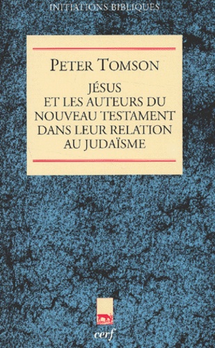 Peter-J Tomson - Jesus Et Les Auteurs Du Nouveau Testament Dans Leur Relation Au Judaisme.