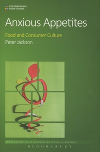Peter Jackson - Anxious Appetites - Food and Consumer Culture.