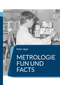 Peter Jäger - Metrologie Fun und Facts - Spaß an Messtechnik.