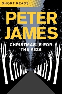 Peter James - Christmas is for the Kids (Short Reads).