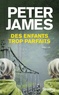 Peter James - Des enfants trop parfaits.