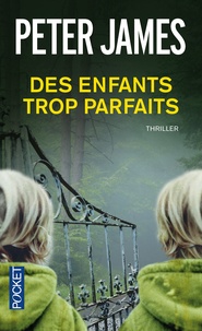 Peter James - Des enfants trop parfaits.