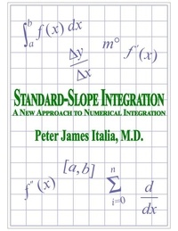  Peter James Italia, MD - Standard-Slope Integration: A New Approach to Numerical Integration.