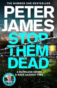 Peter James - Stop Them Dead - Roy Grace Returns in the Gripping Nineteenth Instalment from No.1 Bestseller Peter James.