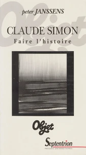 Claude Simon. Faire L'Histoire