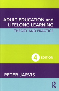 Peter Jarvis - Adult Education and Lifelong Learning - Theory and Practice.