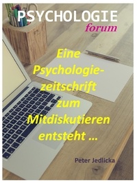 Peter Jedlicka - Psychologieforum - Eine Psychologiezeitschrift zum Mitdiskutieren entsteht.