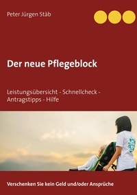 Peter Jürgen Stäb - Der neue Pflegeblock - Leistungsübersicht - Schnellcheck - Antragstipps -  Hilfe.