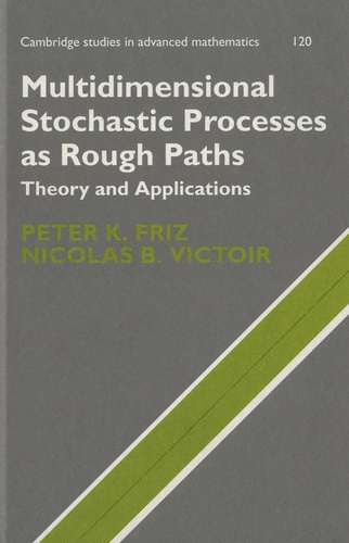 Peter K. Friz et Nicolas B. Victoir - Multidimensional Stochastic Processes as Rough Paths - Theory and Applications.