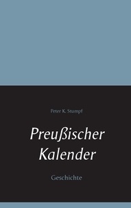 Peter K. Stumpf - Preußischer Kalender - Geschichte.